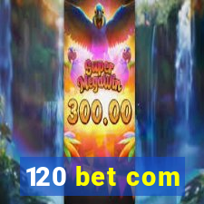 120 bet com